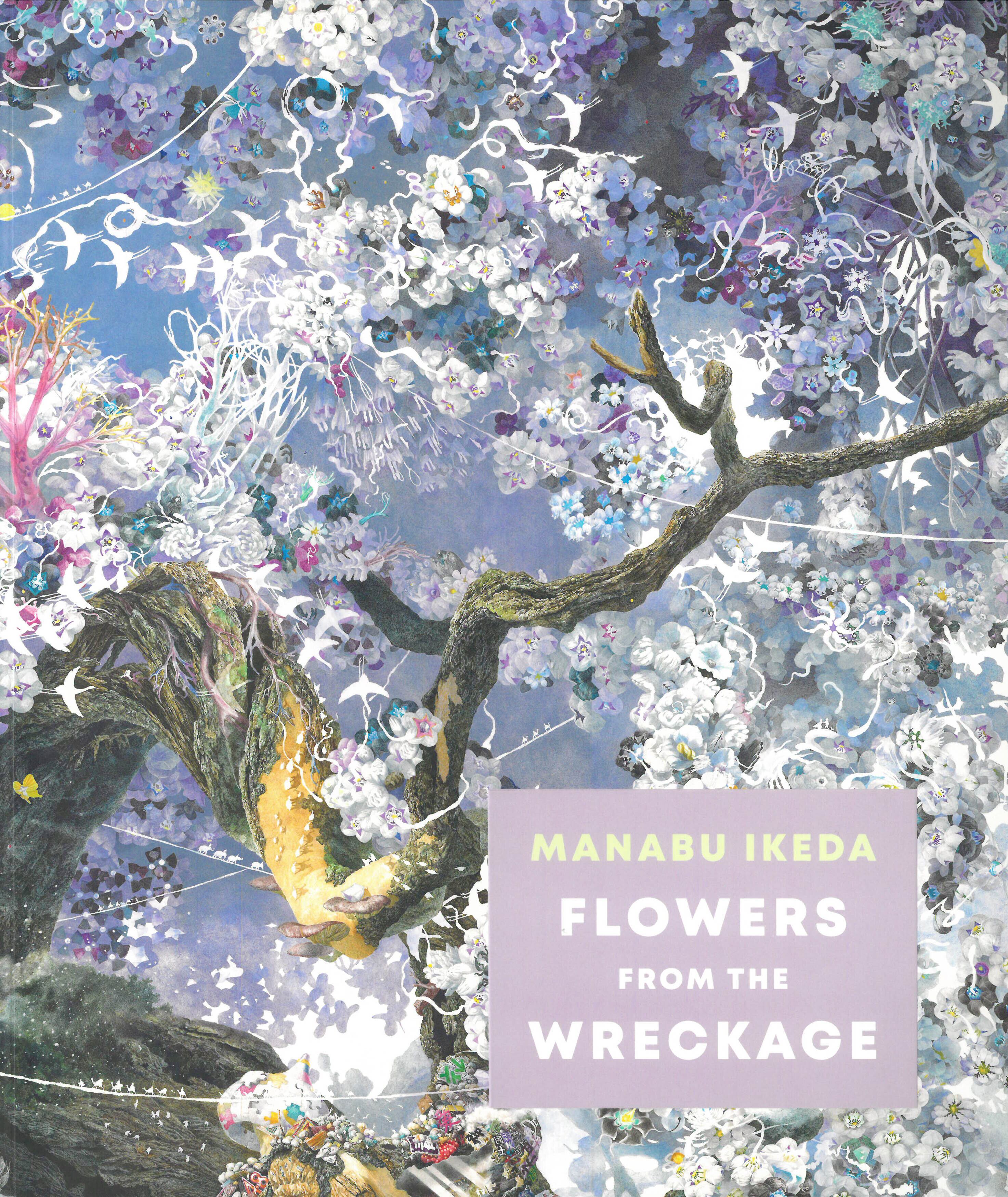 ☆英語のみ）池田学『Manabu Ikeda | Flowers from the Wreckage