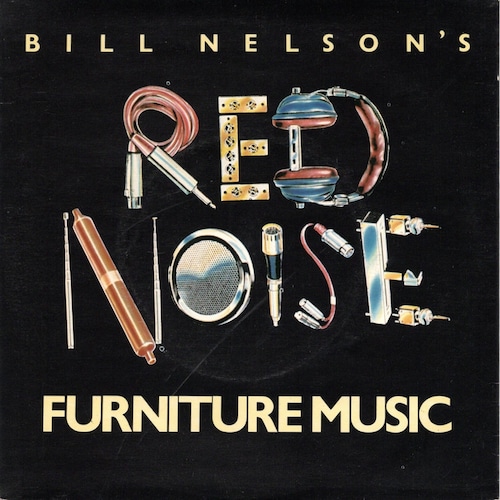 【7EP】Bill Nelson's Red Noise – Furniture Music（Red Vinyl）