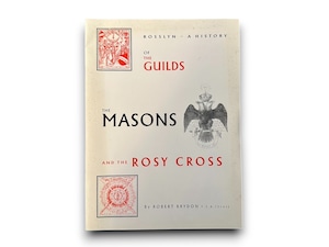 【SS096】Rosslyn: A History of the Guilds, the Masons and the Rosy Cross /Robert Brydon F.S.A.,(Scot)