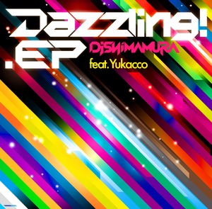 DJ Shimamura feat. Yukacco【Dazzling! EP】