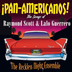 ¡Pan​-​Americanos! The Reckless Night Ensemble