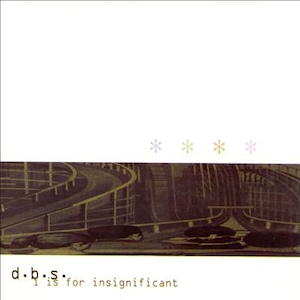 [SD-003] d.b.s. ‎– " I Is For Insignificant " [CD]