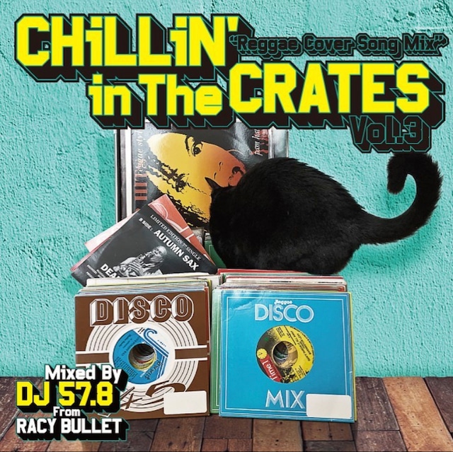 Chillin' In The Crates vol.3 ~Reggae Cover Song Mix~ / DJ57.8 from Racy Bullet