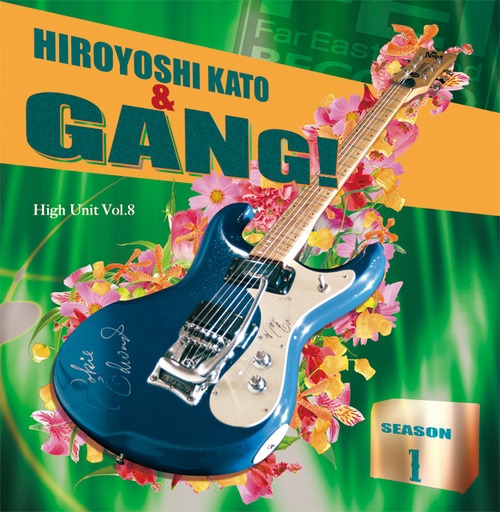 CD046　Hiroyoshi Kato & GANG! SEASON 1（High Unit Vol.8）