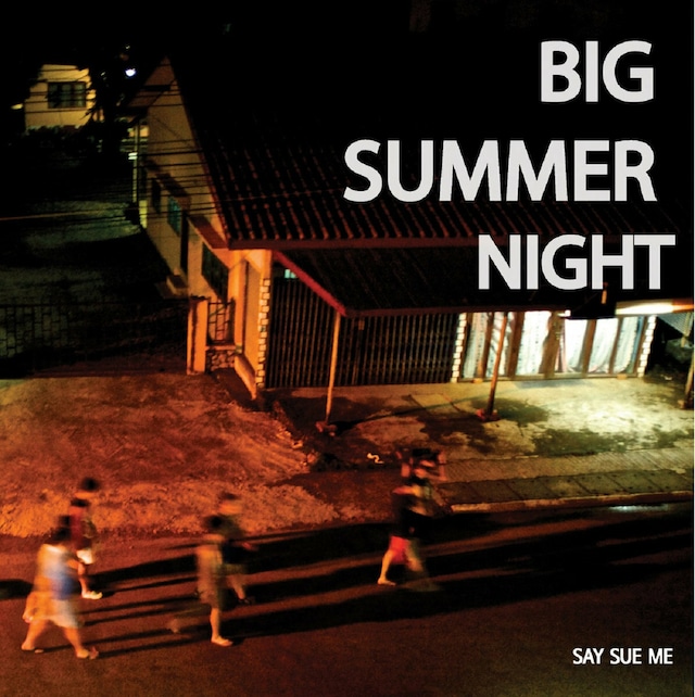 Say Sue Me / Big Summer Night（500 Ltd 12inch EP）