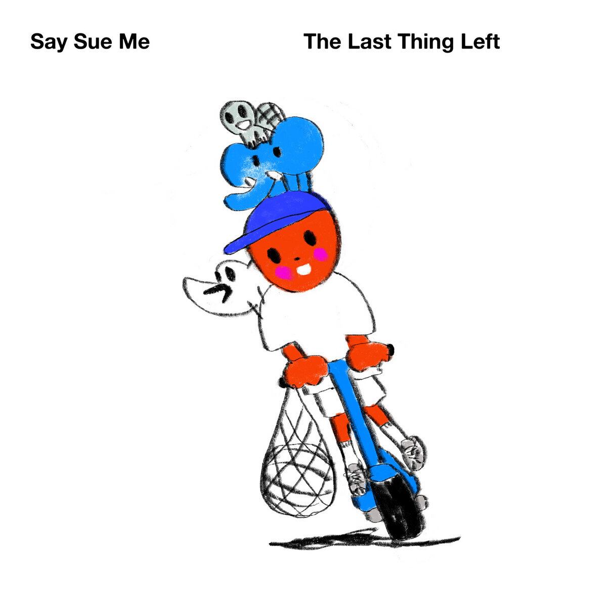 Say Sue Me The Last Thing Left レコード Say Sue Me / The Last Thing Left（Ltd Blue LP） | to'morrow records
