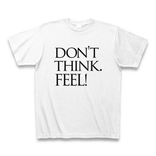 ブルース・リー「Don't think.FEEL!」@燃えよドラゴンTシャツ