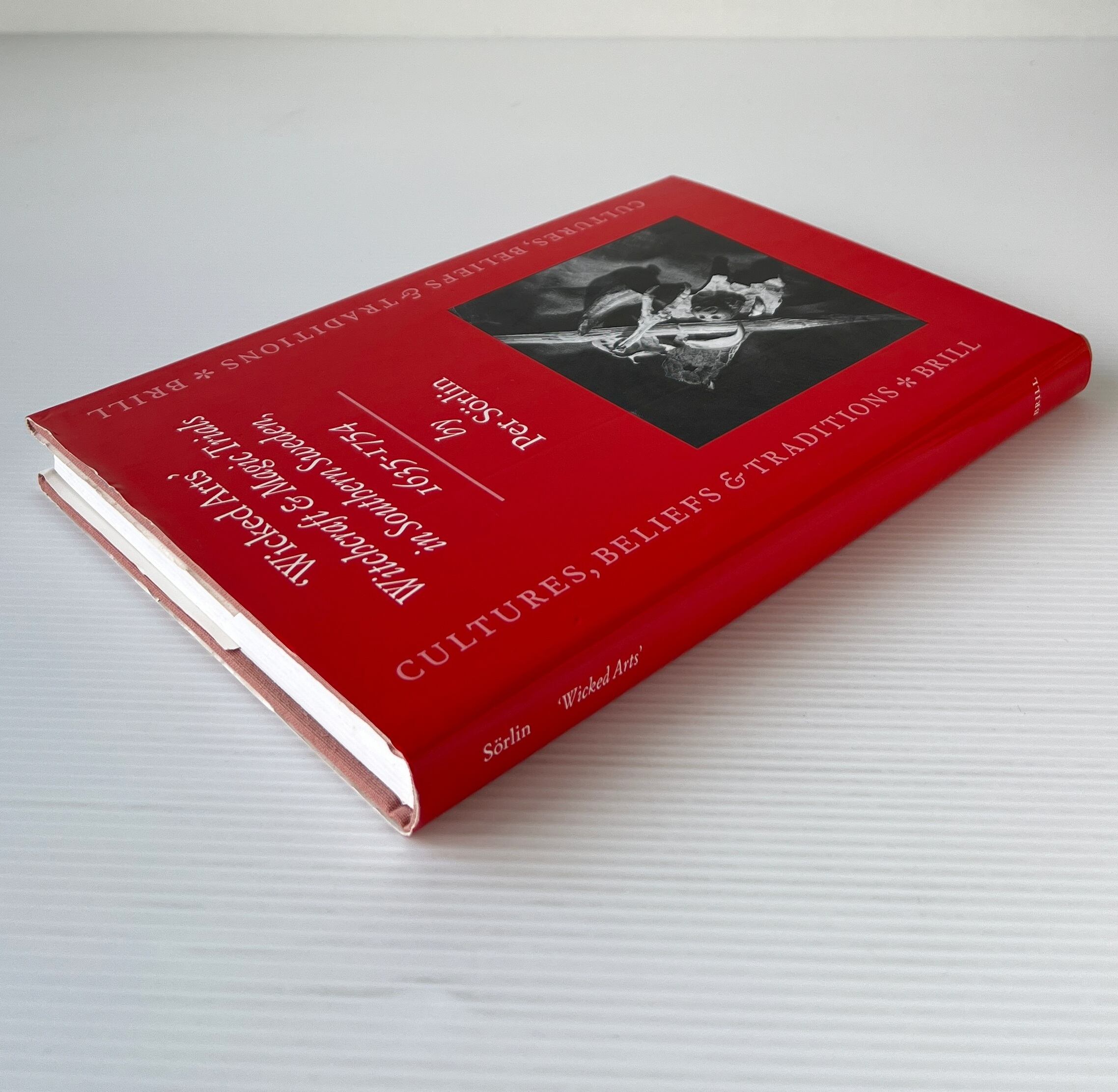 Wicked Arts: Witchcraft and Magic Trials in Southern Sweden, 1635-1754 / Per Sorlin / Brill