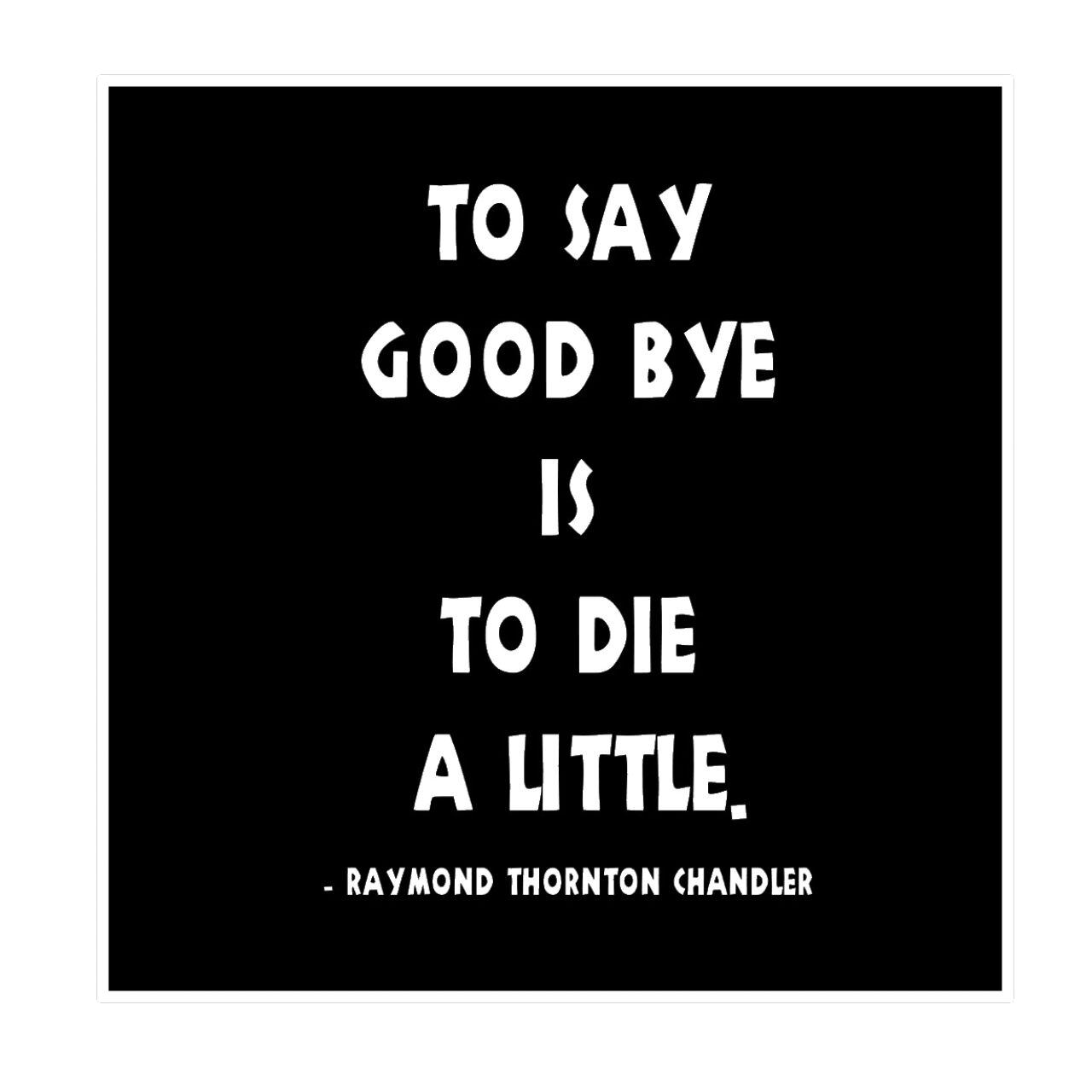 ウォールステッカー 名言 白 マット レイモンド チャンドラー 英字 To Say Good Bye Is To Die A Little Iby アイバイ ウォールステッカー 通販