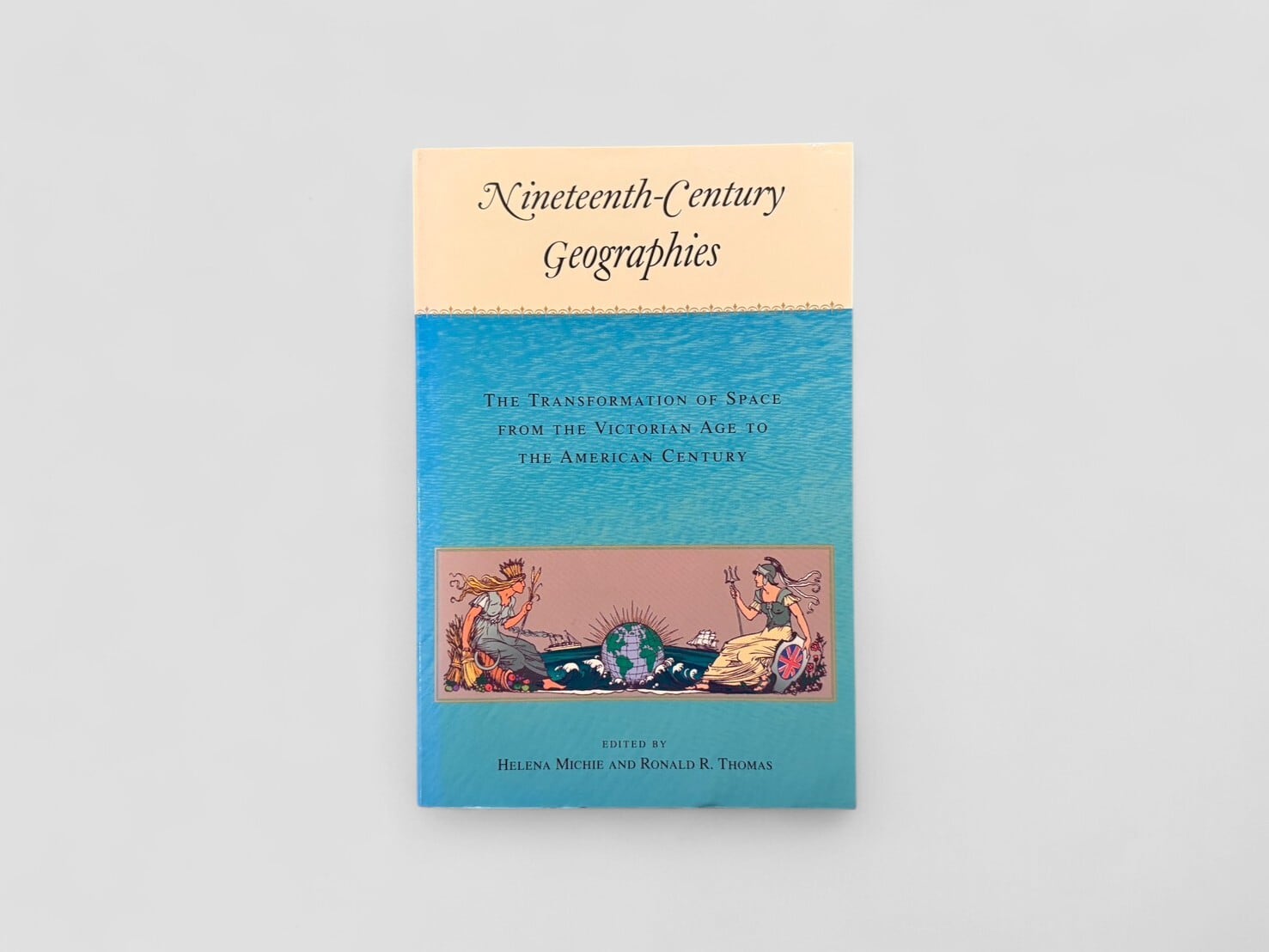 【SN060】Nineteenth-Century Geographies, The Transformation of Space from the Victorian Age to the American Century(2003) /Helena Michie & Ronald R. Thomas