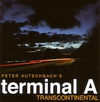 AMC1364 Transcontinental / Peter Autschbach's Terminal A (CD)