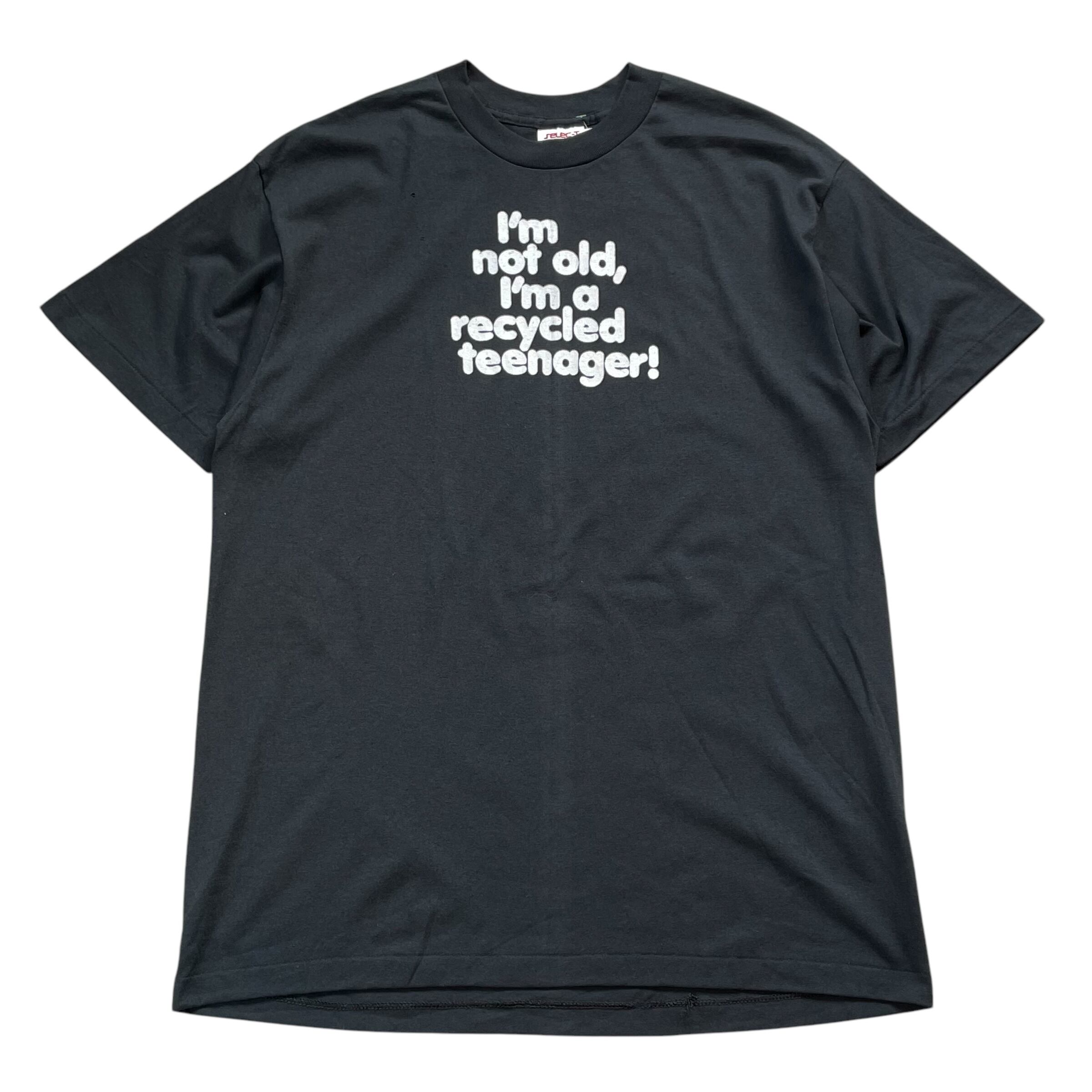 80~90s "I'm not old, I'm recycled teenager!" Message T-shirt