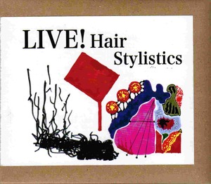 『LIVE!』/ Hair Stylistics (3CD)