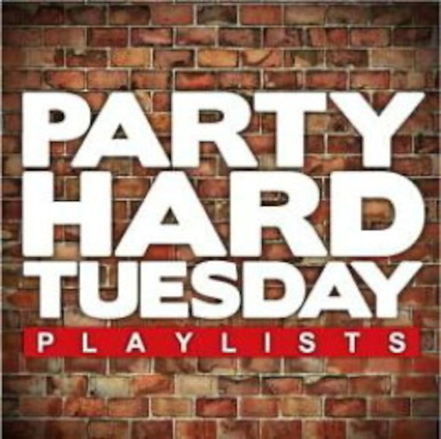 PARTY HARD TUESDAY PLAYLISTS