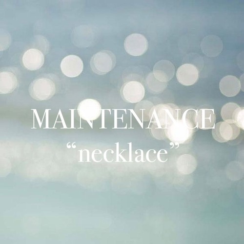 maintenance - necklace