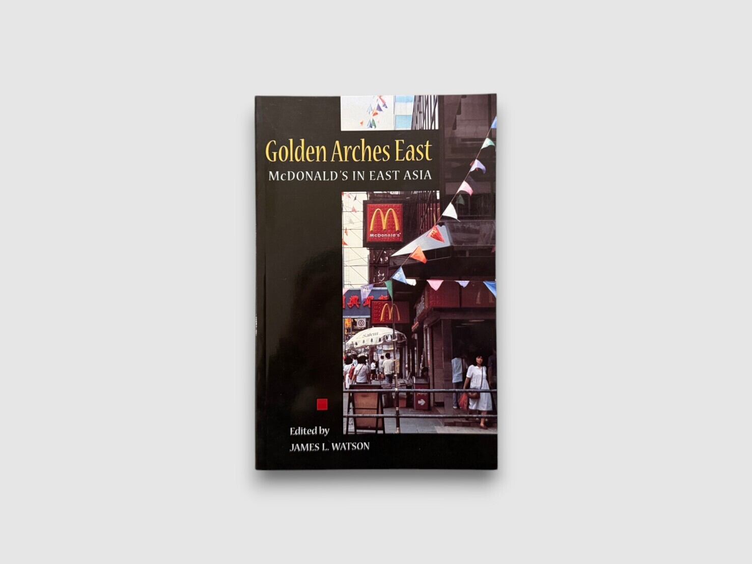 【SS286】【PAPERBACK EDITION】Golden Arches East: McDonald’s in East Asia(1997) /James L. Watson