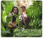 AMC1408 The White Indian / Villa Lobos Duo (CD)