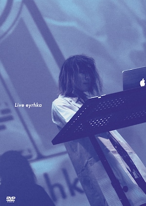 Live DVD「LIVE EYЯHKA」