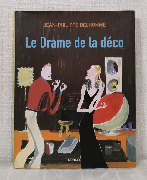 Jean-Philippe Delhomme  Le drame de la deco  Denoel