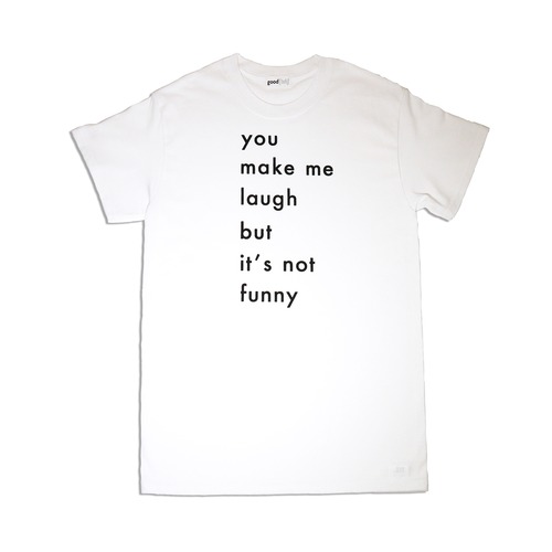t-shirt / YOU MAKE ME LAUGH