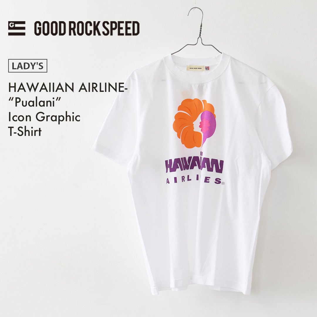 新品GOOD ROCK SPEED/グッドロックスピード HAWAII Tシャツ GOOD ROCK SPEED [グッドロックスピード] HAWAIIAN AIRLINE-“Pualani