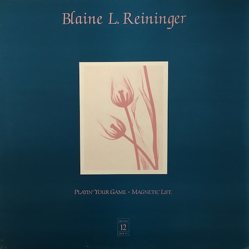 【12EP】Blaine L. Reininger – Playin' Your Game / Magnetic Life