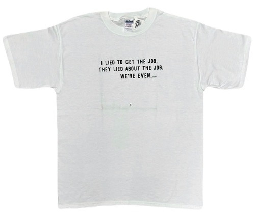 I LIED TO GET THE JOB Tee