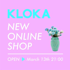 KLOKA's NEW ONLINESHOP OPEN！