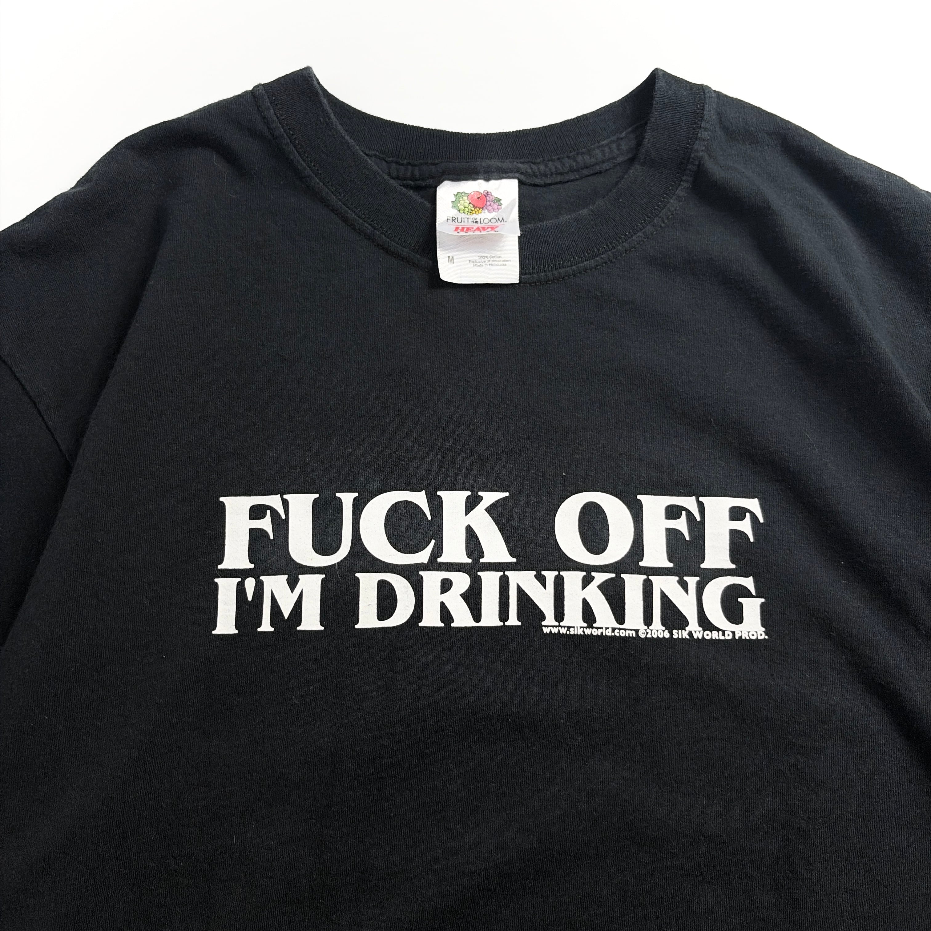 00s Sin World Fuck Off I’m Drinking T-Shirt