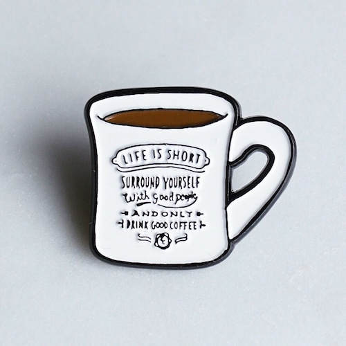 Pin Badge【Life is short MUG】