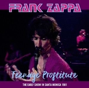 NEW FRANK ZAPPA  TEENAGE PROSTITUTE: THE EARLY SHOW IN SANTA MONICA  2CDR 　Free Shipping