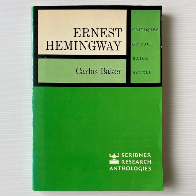 Ernest Hemingway: Critiques of Four Major Novels ＜Scribner Research Anthologies＞ / Carlos Baker / Charles Scribner's Sons