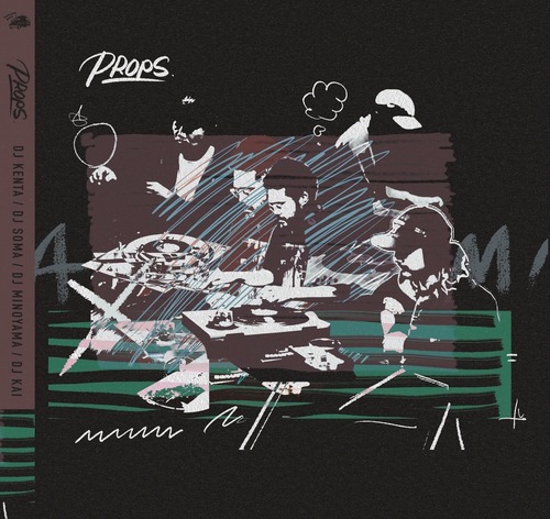 [MIX CD] DJ KAI・DJ SOMA・DJ MINOYAMA・DJ KENTA / PROPS