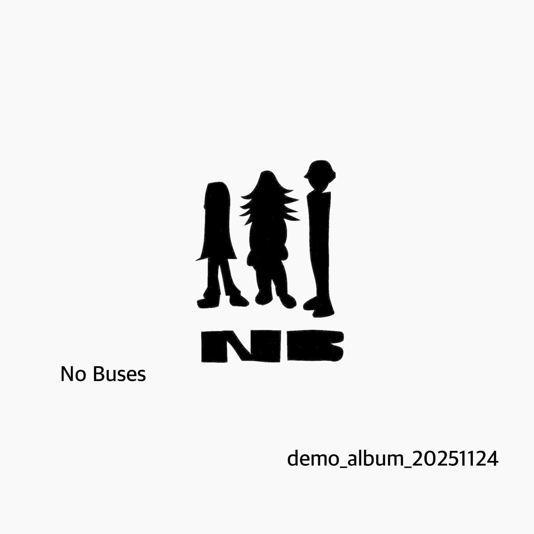 [廃盤] No Buses　1st demo CD No Buses demo album 20251124 | Cwondo / No Busesのもたまに