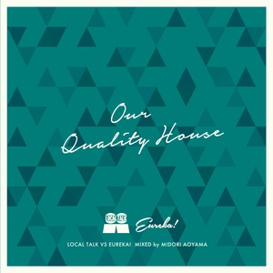 "Our Quality House" - Local Talk vs EUREKA!【CD】