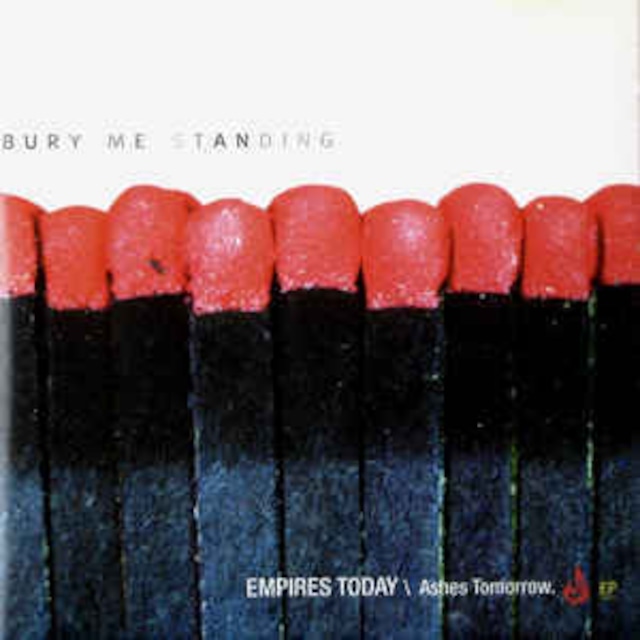 【USED/A-1】Bury Me Standing / Empires Today \ Ashes Tomorrow.