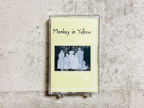 Monkey in Yellow / Thingumajig and Whatsisname (テープ）