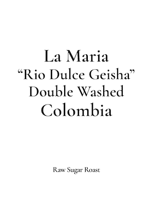 【NEW】Colombia | La Maria -Rio Dulce Geisha-