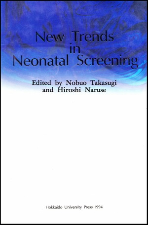New Trends in Neonatal ScreeningーProceedings of the 1st Asian Pacific Regional Meeting of International Society for Neonatal Screening,Sapporo Japan，1993