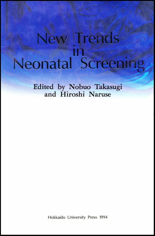 New Trends in Neonatal ScreeningーProceedings of the 1st Asian Pacific Regional Meeting of International Society for Neonatal Screening,Sapporo Japan，1993