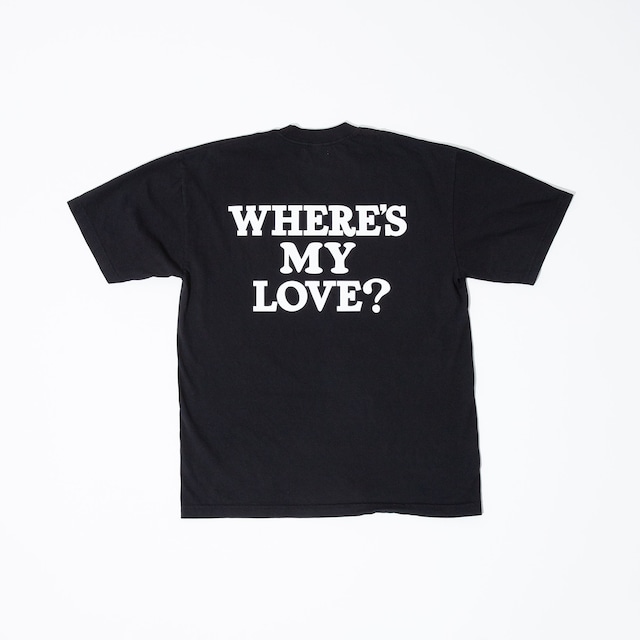 WHERE'S MY LOVE? Back Print T-shirt