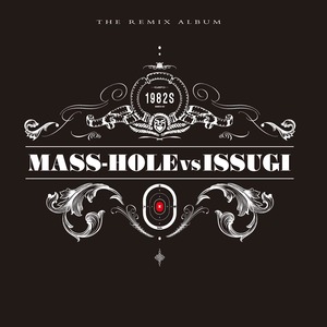 【LP】Mass-Hole Vs Issugi - 1982s (The Remix Album)