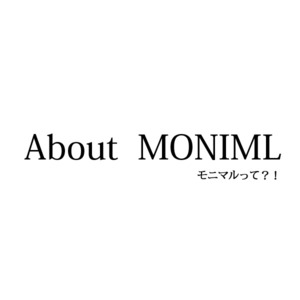 About MONIMAL／モニマルについて