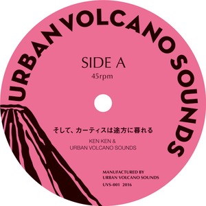 KEN KEN & URBAN VOLCANO SOUNDS/kei & URBAN VOLCANO SOUNDS / そして、カーティスは途方に暮れる / HAVANA CLUB (7inch vinyl) 