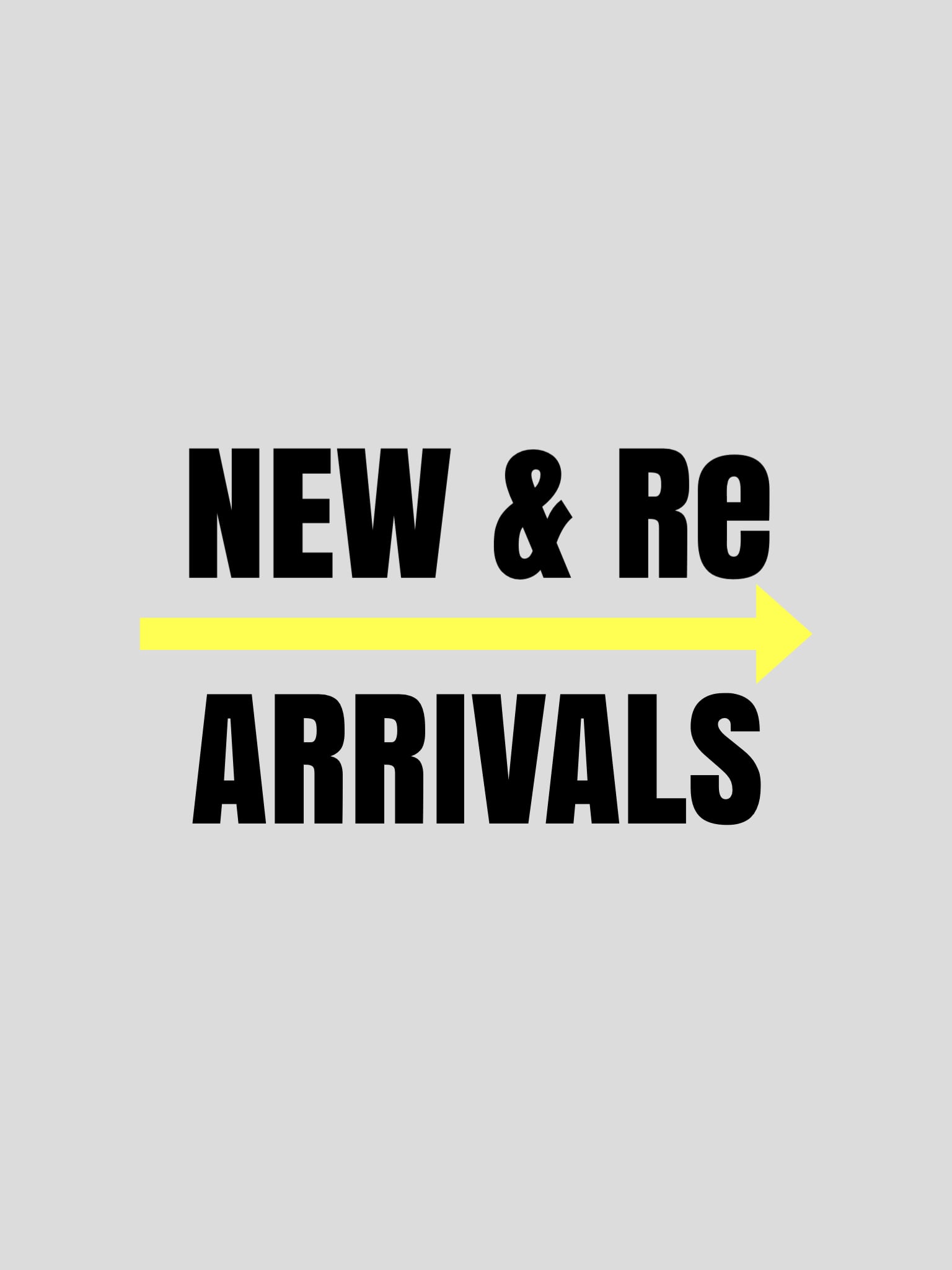 NEW&RE ARRIVALS