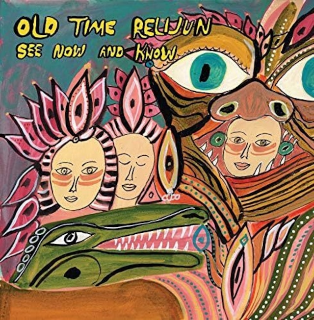 OLD TIME RELIJUN - See Now and Know (LP)