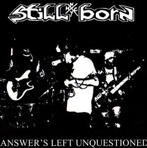 STILL BORN - Answer's Left Unquestioned LP