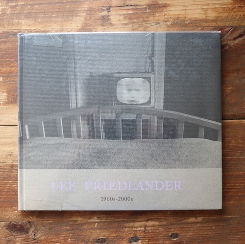 LEE FRIEDLANDER 1960s-2000s リー・フリードランダー 写真集