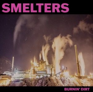 smelters / burnin' dirt cd