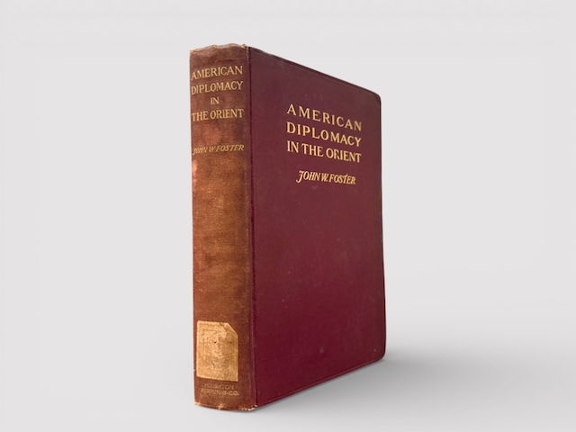 【SE035】【FIRST EDITION】American Diplomacy in the Orient(1903) /John W. Foster
